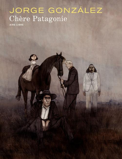 Cover of the book Chère Patagonie by Jorge González, Jorge González, Dupuis