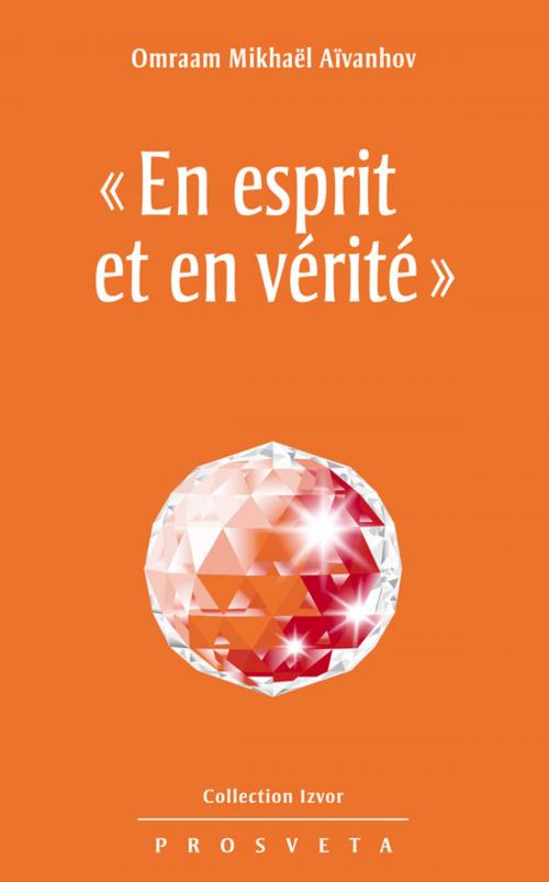 Cover of the book En esprit et en vérité by Omraam Mikhaël Aïvanhov, Editions Prosveta