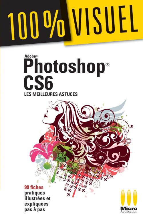 Cover of the book Photoshop CS6 : Les meilleures astuces 100% Visuel by Jérôme Lesage, MA Editions
