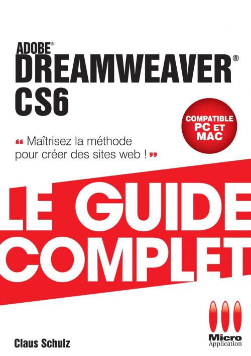 Cover of the book Dreamweaver CS6 : Le guide complet by Claud Schulz, MA Editions