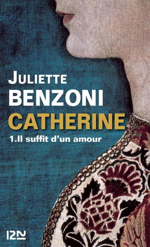 Cover of the book Catherine tome 1 - Il suffit d'un amour by Juliette BENZONI, Univers Poche