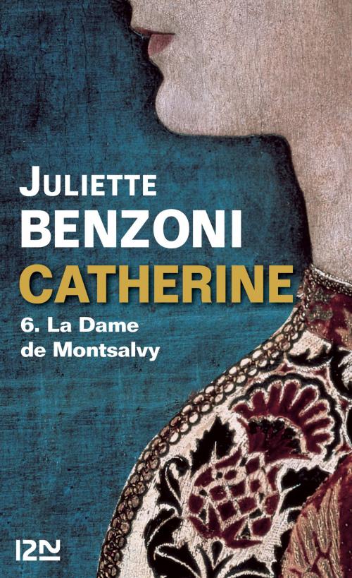 Cover of the book Catherine tome 6 - La Dame de Montsalvy by Juliette BENZONI, Univers Poche