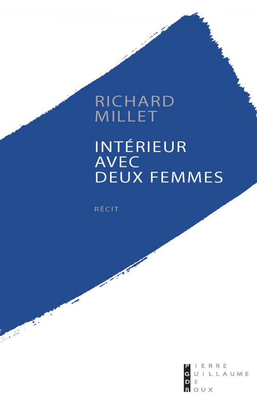 Cover of the book Intérieur avec deux femmes by Richard MILLET, Univers Poche