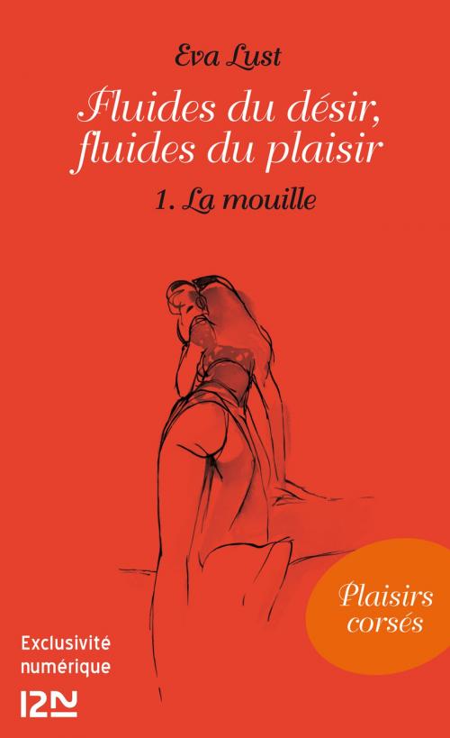 Cover of the book Fluides du désir, fluides du plaisir - 1. La mouille by Eva LUST, Univers Poche