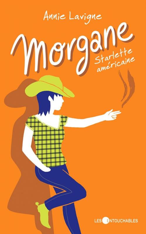 Cover of the book Morgane 3 : Starlette américaine by Lavigne Annie, Les Intouchables
