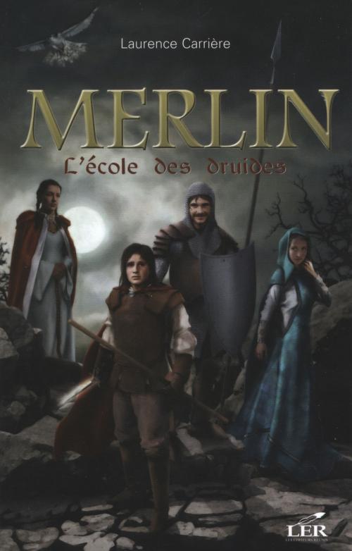 Cover of the book Merlin 1 : L'école des druides by Laurence Carrière, LES EDITEURS RÉUNIS