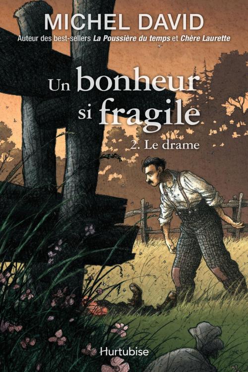 Cover of the book Un bonheur si fragile T2 - Le drame by Michel David, Éditions Hurtubise