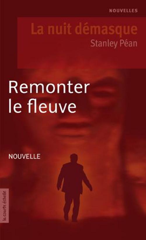 Cover of the book Remonter le fleuve by Stanley Péan, La courte échelle