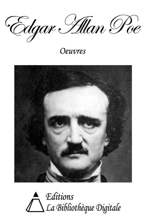Cover of the book Oeuvres de Edgar Allan Poe by Edgar Allan Poe, Editions la Bibliothèque Digitale