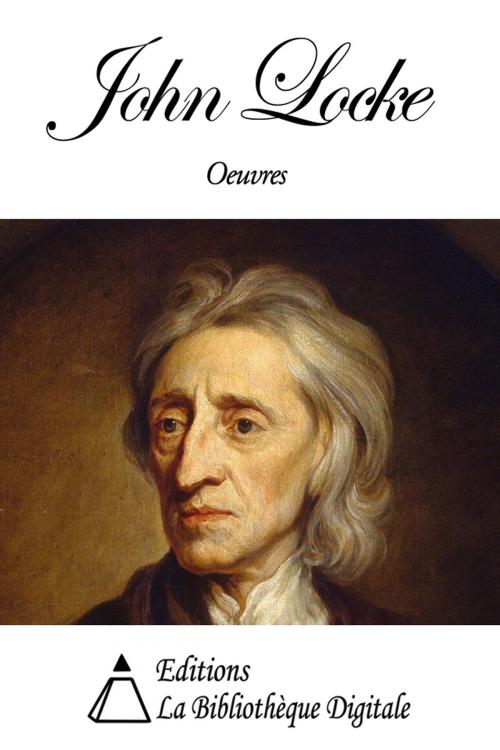 Cover of the book Oeuvres de John Locke by John Locke, Editions la Bibliothèque Digitale