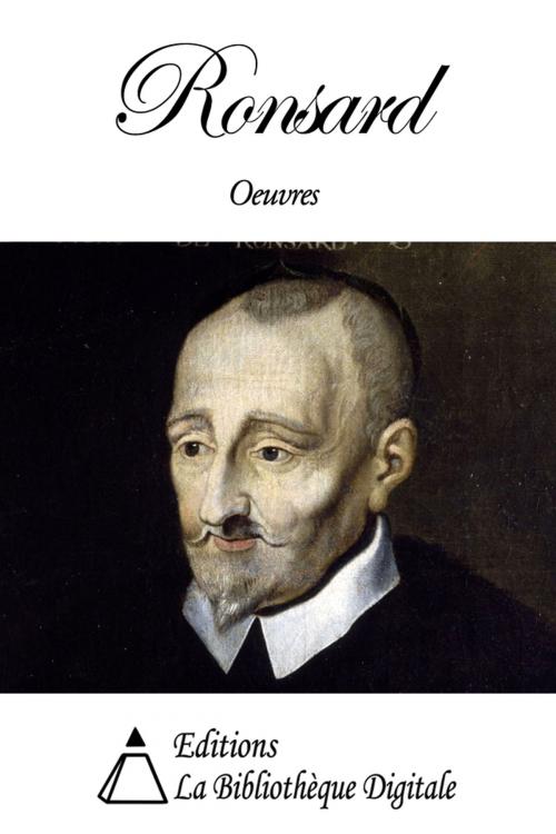 Cover of the book Oeuvres de Ronsard by Pierre de Ronsard, Editions la Bibliothèque Digitale