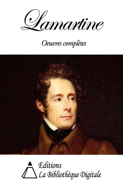 Cover of the book Oeuvres Complètes de Lamartine by Alphonse de Lamartine, Editions la Bibliothèque Digitale