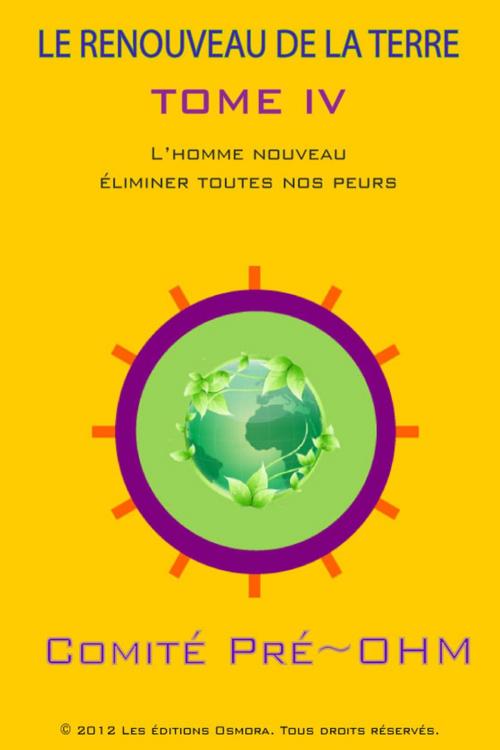 Cover of the book LE RENOUVEAU DE LA TERRE TOME IV by Comité Pré-Ohm, Osmora inc.