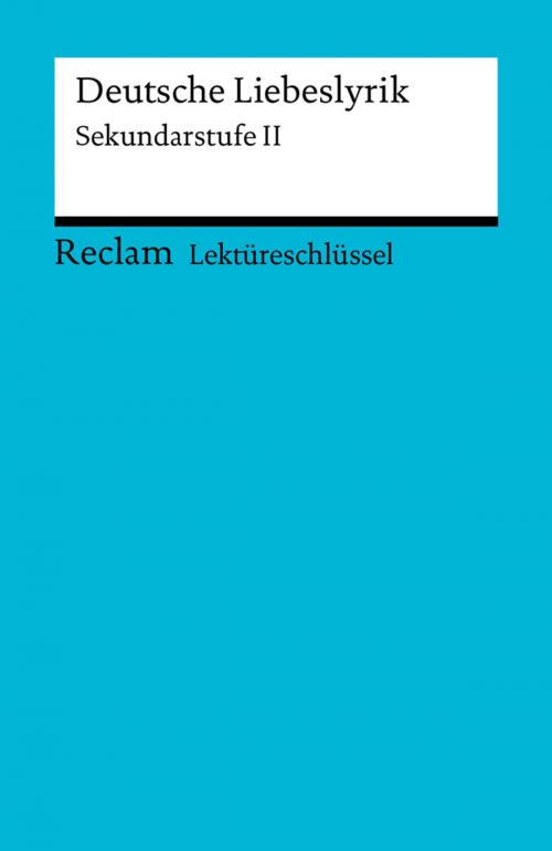 Cover of the book Lektüreschlüssel. Deutsche Liebeslyrik by Ursula Frank, Reclam Verlag