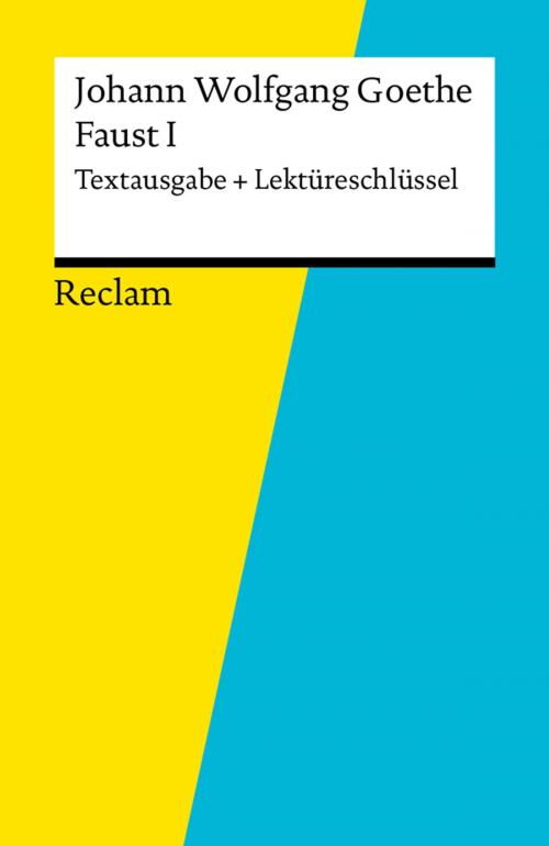 Cover of the book Textausgabe + Lektüreschlüssel. Johann Wolfgang Goethe: Faust I by Johann Wolfgang Goethe, Wolfgang Kröger, Reclam Verlag
