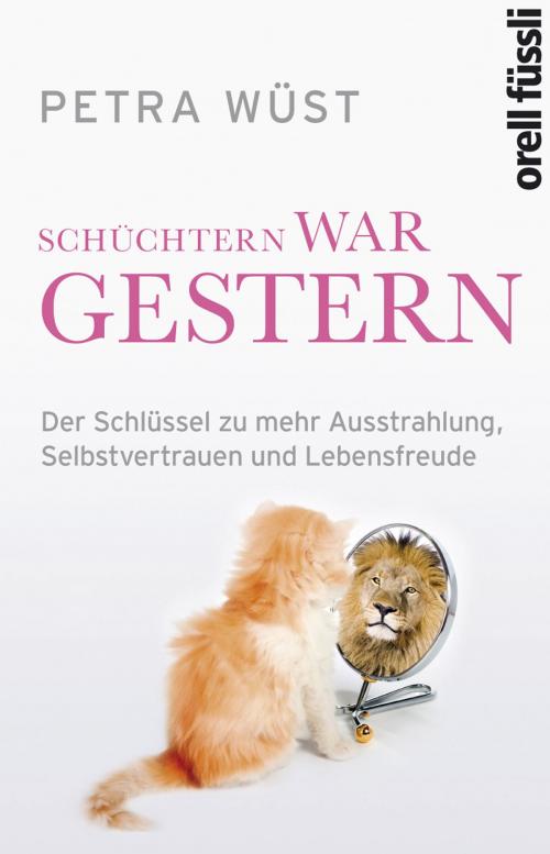 Cover of the book Schüchtern war gestern by Petra Wüst, Orell Füssli Verlag