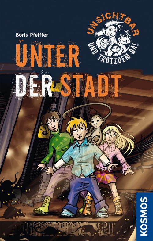 Cover of the book Unsichtbar und trotzdem da!, 2, Unter der Stadt by Boris Pfeiffer, Franckh-Kosmos Verlags-GmbH & Co. KG