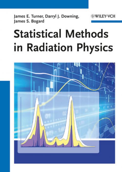 Cover of the book Statistical Methods in Radiation Physics by James E. Turner, Darryl J. Downing, James S. Bogard, Wiley