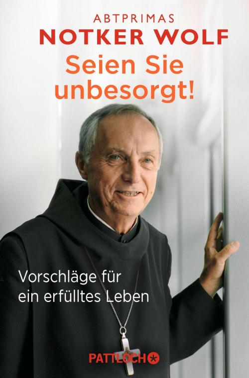 Cover of the book Seien Sie unbesorgt! by Notker Wolf, Pattloch eBook