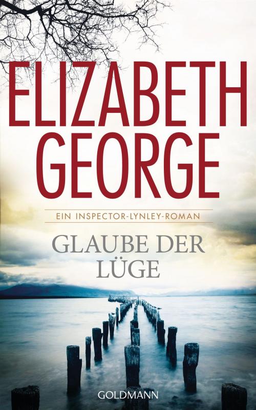 Cover of the book Glaube der Lüge by Elizabeth George, Goldmann Verlag