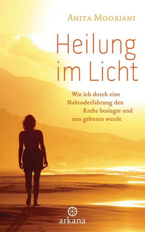 Cover of the book Heilung im Licht by Anita  Moorjani, Arkana