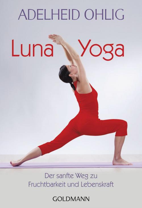 Cover of the book Luna-Yoga by Adelheid Ohlig, Goldmann Verlag