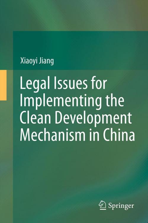 Cover of the book Legal Issues for Implementing the Clean Development Mechanism in China by Xiaoyi Jiang, Springer Berlin Heidelberg
