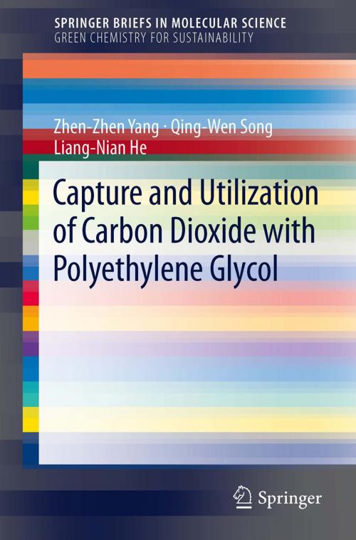 Cover of the book Capture and Utilization of Carbon Dioxide with Polyethylene Glycol by Qing-Wen Song, Zhen-Zhen Yang, Liang-Nian He, Springer Berlin Heidelberg