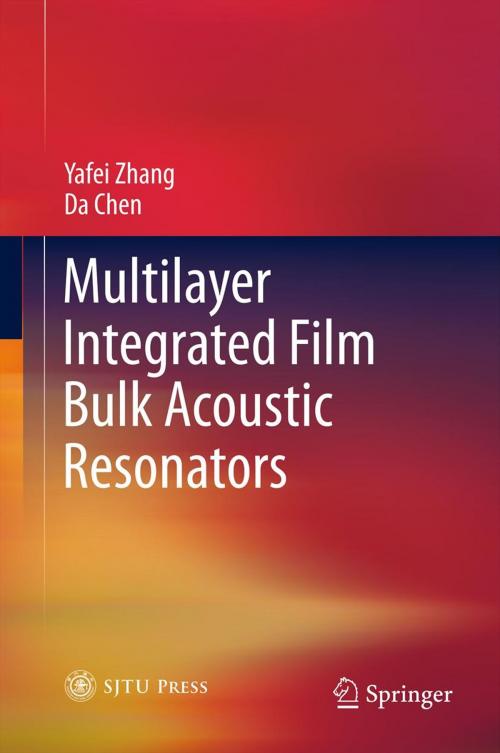 Cover of the book Multilayer Integrated Film Bulk Acoustic Resonators by Yafei Zhang, Da Chen, Springer Berlin Heidelberg