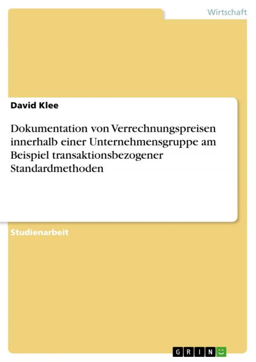 Cover of the book Dokumentation von Verrechnungspreisen innerhalb einer Unternehmensgruppe am Beispiel transaktionsbezogener Standardmethoden by David Klee, GRIN Verlag