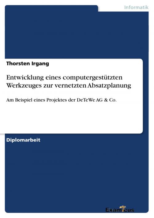 Cover of the book Entwicklung eines computergestützten Werkzeuges zur vernetzten Absatzplanung by Thorsten Irgang, Examicus Verlag