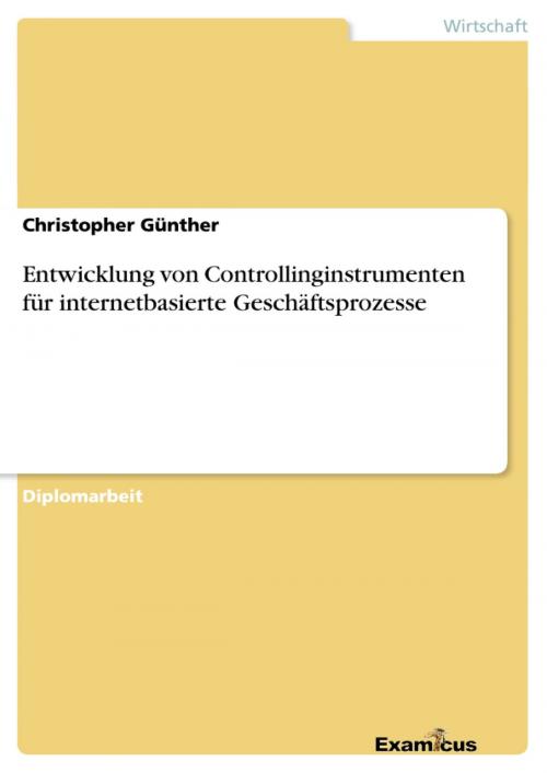 Cover of the book Entwicklung von Controllinginstrumenten für internetbasierte Geschäftsprozesse by Christopher Günther, Examicus Verlag