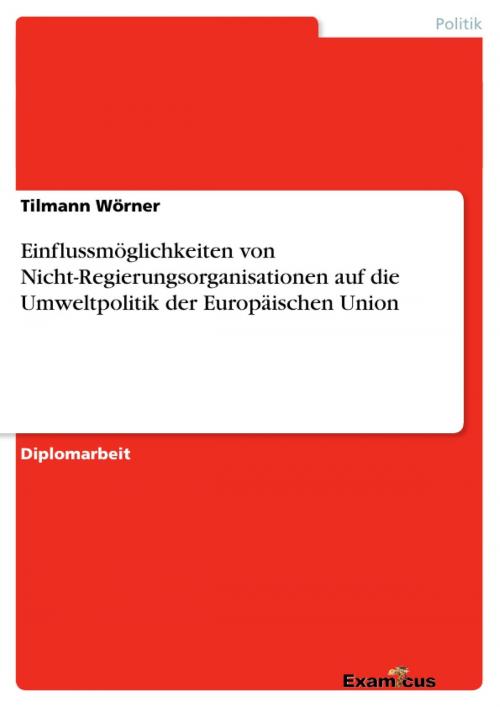Cover of the book Einflussmöglichkeiten von Nicht-Regierungsorganisationen auf die Umweltpolitik der Europäischen Union by Tilmann Wörner, Examicus Verlag