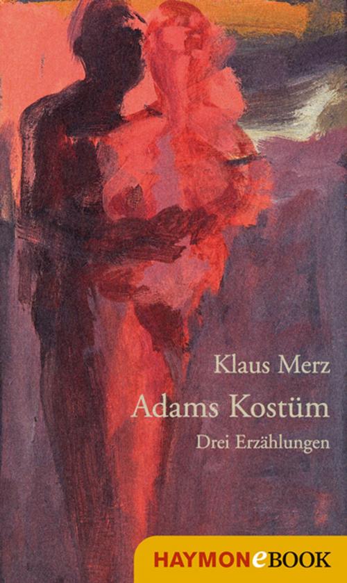 Cover of the book Adams Kostüm by Klaus Merz, Haymon Verlag