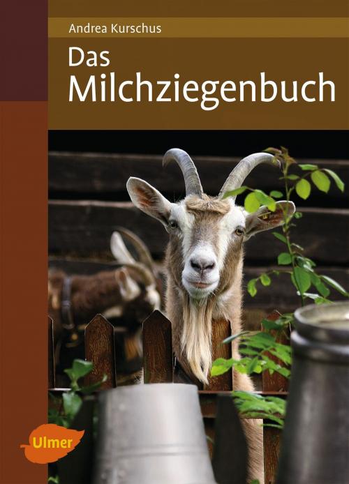 Cover of the book Das Milchziegenbuch by Andrea Kurschus, Verlag Eugen Ulmer