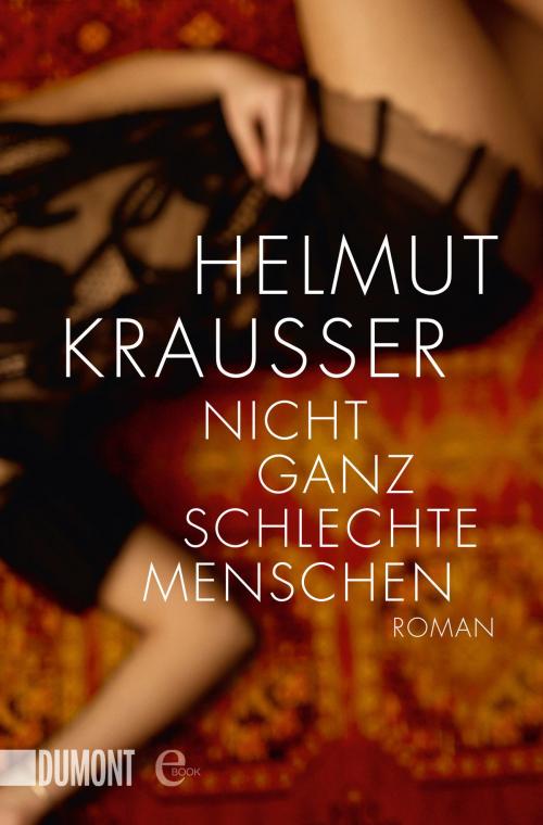 Cover of the book Nicht ganz schlechte Menschen by Helmut Krausser, DUMONT Buchverlag