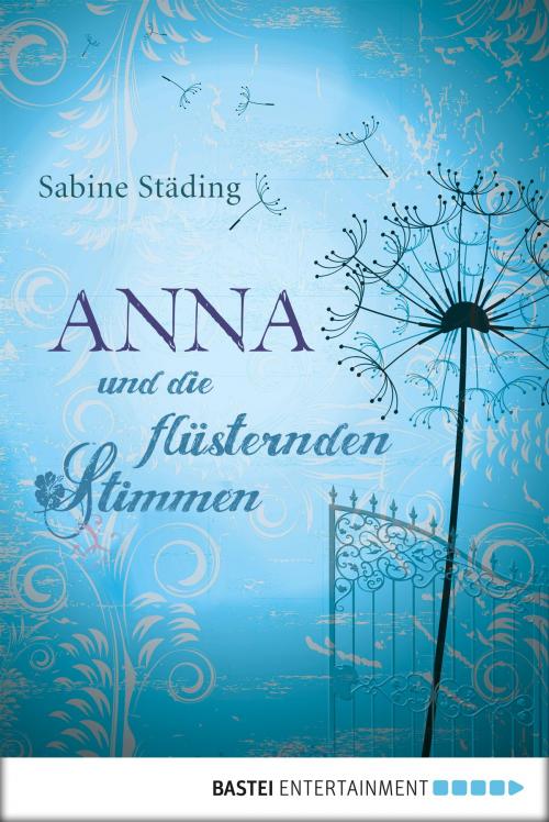 Cover of the book Anna und die flüsternden Stimmen by Sabine Städing, Bastei Entertainment