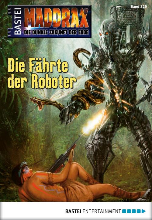 Cover of the book Maddrax - Folge 329 by Sascha Vennemann, Bastei Entertainment