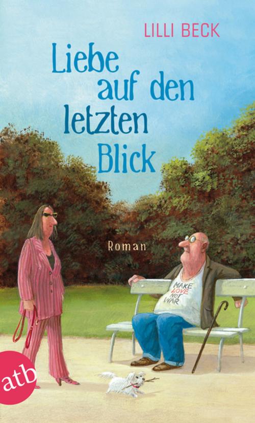 Cover of the book Liebe auf den letzten Blick by Lilli Beck, Aufbau Digital