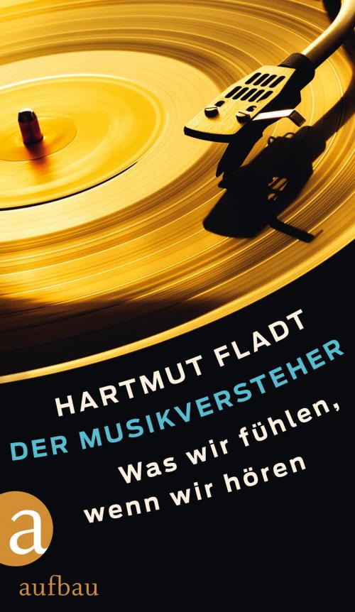 Cover of the book Der Musikversteher by Hartmut Fladt, Aufbau Digital