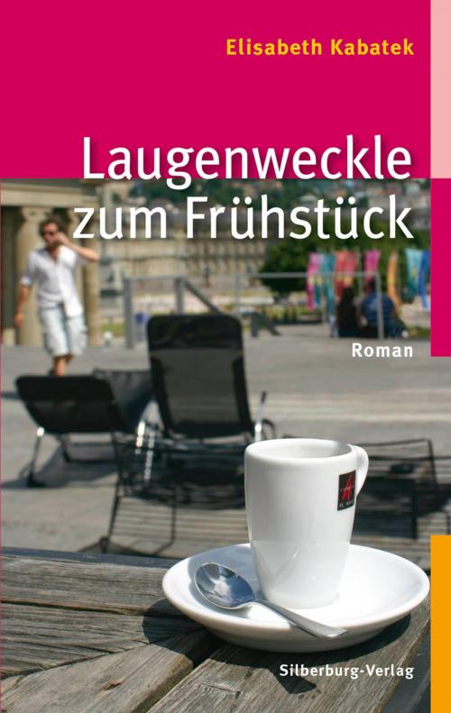 Cover of the book Laugenweckle zum Frühstück by Elisabeth Kabatek, Silberburg-Verlag