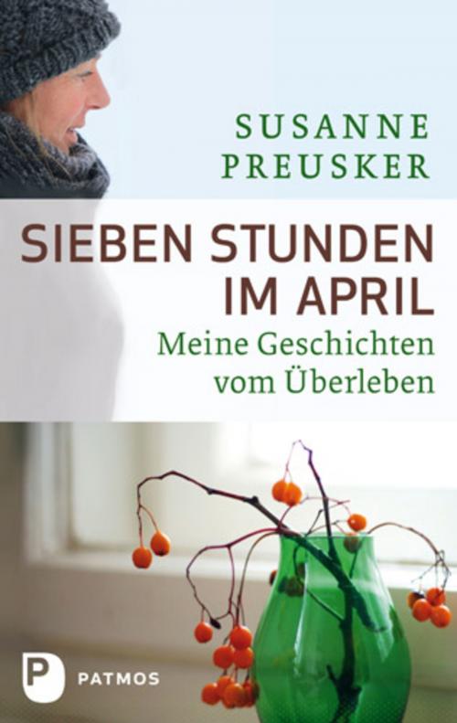 Cover of the book Sieben Stunden im April by Susanne Preusker, Patmos Verlag
