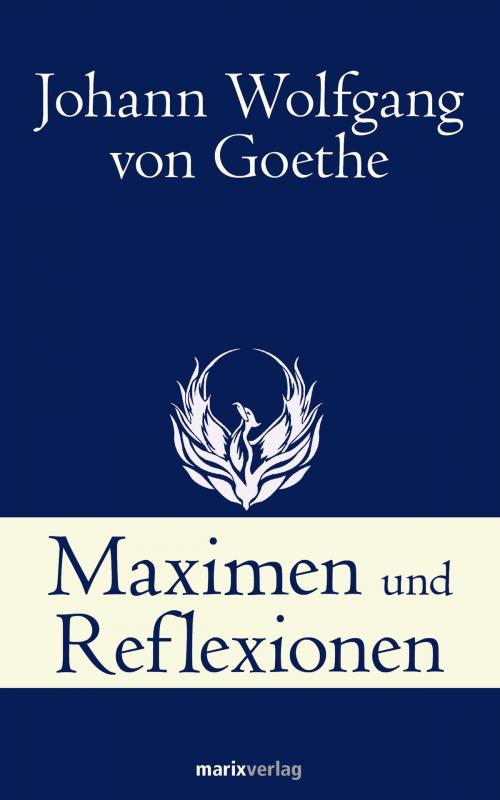 Cover of the book Maximen und Reflexionen by Johann Wolfgang  von Goethe, marixverlag