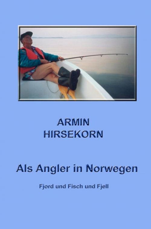 Cover of the book Als Angler in Norwegen by Armin Hirsekorn, epubli