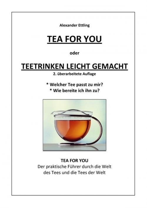 Cover of the book Tea for You by Alexander Ettling, epubli GmbH