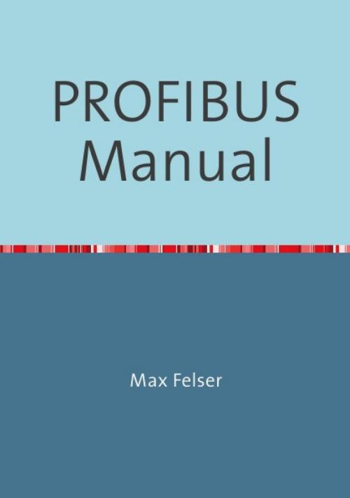 Cover of the book PROFIBUS Manual by Max Felser, epubli