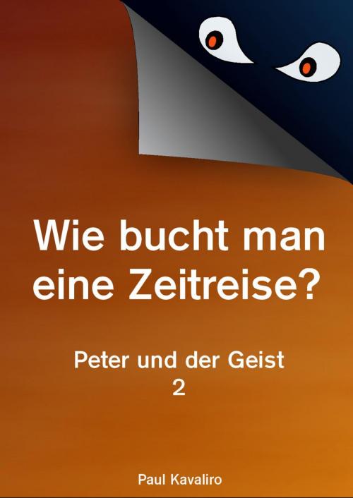 Cover of the book Wie bucht man eine Zeitreise? by Paul Kavaliro, epubli