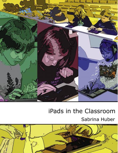 Cover of the book iPads in the Classroom by Sabrina Huber, Books on Demand