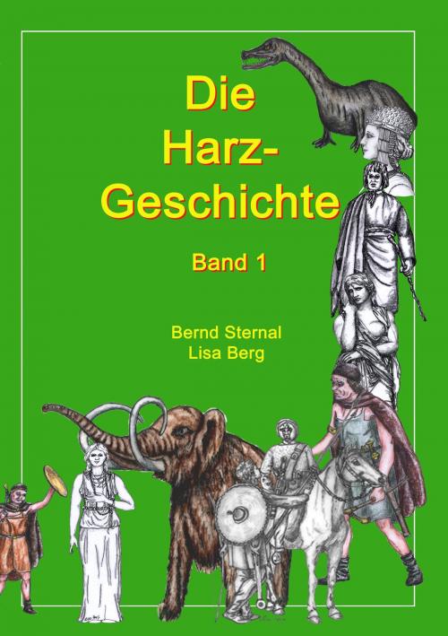 Cover of the book Die Harz - Geschichte 1 by Bernd Sternal, Lisa Berg, Books on Demand
