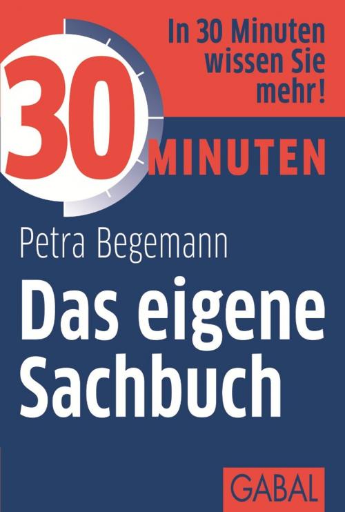 Cover of the book 30 Minuten Das eigene Sachbuch by Petra Begemann, GABAL Verlag